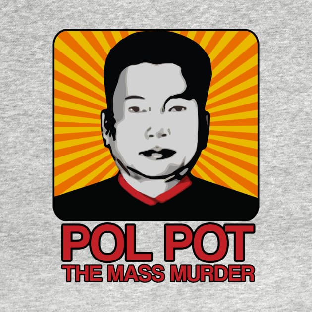 POL POT by theanomalius_merch